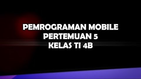 PEMROGRAMAN MOBILE PERTEMUAN 5 - ITB STIKOM AMBON KELAS TI4B