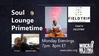 Soul Lounge Primetime: Interview:  Chef JJ -FIELDTRIP