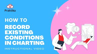 Praktika Online Dental Software - How to Record Existing Conditions in Charting