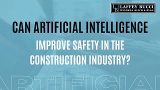 Can Artificial Intelligence Improve Safety in the Construction Industry?