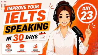 Improve Your IELTS Speaking in 30 Days | Day 23 (IELTS Speaking PART 1)