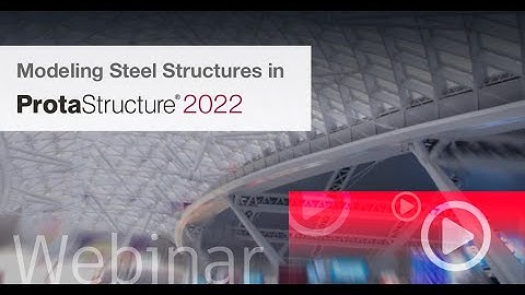 Modeling Steel Structures in ProtaStructure 2022