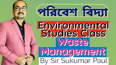 Solid Waste Management/ ENVIRONMENTAL STUDIES CLASS/ By Sir Sukumar Paul/ Tapoban