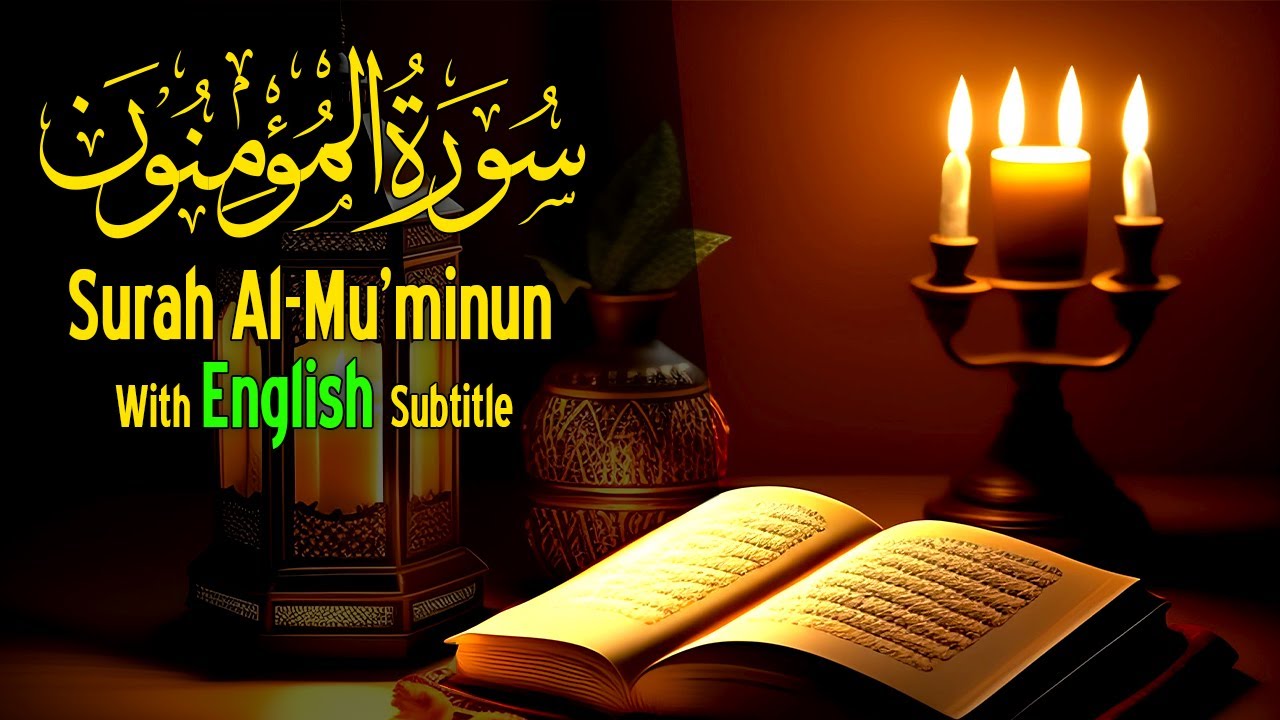 Surah Al Mu'minun with English Subtitle | Beautiful Quran Recitation ...