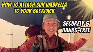 How to ATTACH SUN UMBRELLA TO YOUR BACKPACK - Securely & Hands-free - This Works!!!