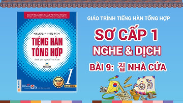 [NGHE & DỊCH PHỤ ĐỀ] Bài 9: 집 Nhà cửa | TIẾNG HÀN TỔNG HỢP SƠ CẤP 1