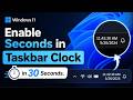 How To Show Seconds in Windows 11 Taskbar Clock in 30 Seconds! ( 2026 )