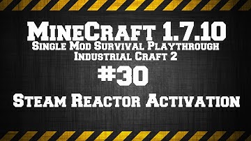 MineCraft 1.7.10 Single Mod Survival Game IC2. #30: Steam Reactor Activation