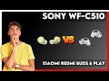 Sony WF-C510 vs Xiaomi Redmi Buds 6 Play Comparison