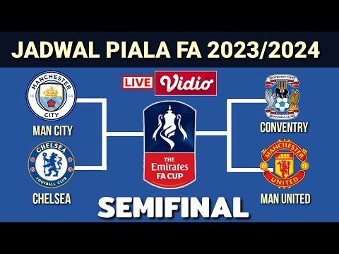 Jadwal Semifinal Piala Fa 2024~Manchester City vs Chelsea~Mu vs Coventry~Fa Cup 2024 Semifinals~Live