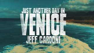 Jeff Cardoni - Just Another Day In Venice