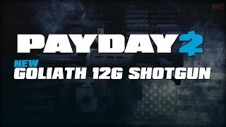 PAYDAY 2 - Goliath 12G Shotgun! (New Shotgun Gameplay   Stats)