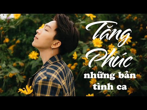 Video Tăng Phúc || tuyển tập những bản tình ca hay nhất Tôi... - youtube