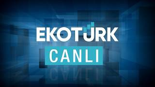 EKOTÜRK Canlı Yayın | Canlı Borsa, Hisse Analizleri, Halka Arz, Altın, Döviz, Bitcoin