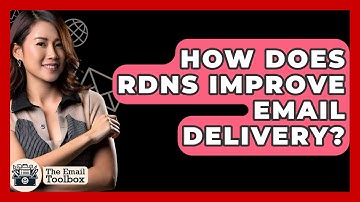 How Does RDNS Improve Email Delivery? - TheEmailToolbox.com