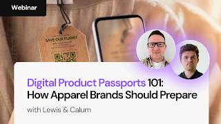 (Webinar) Digital Product Passports 101: How Apparel Brands Should Prepare