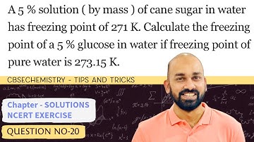 A 5 % solution ( by mass ) of cane sugar in water has freezing point of 271 K. CBSE | Class 12