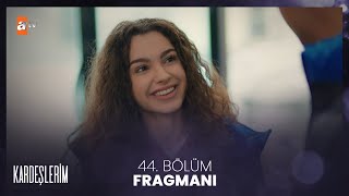 Kardeşlerim 44. Bölüm Fragmanı