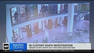 Two Tarrant County jailers fired related to the ongoing death inmate investigation