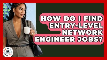 How Do I Find Entry-Level Network Engineer Jobs? - Job Success Network