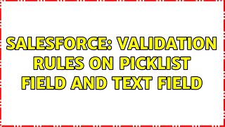 Salesforce: Validation rules on picklist field and text field