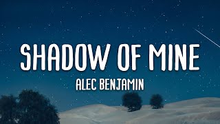Shadow Of Mine - Alec Benjamin (Lyrics)
