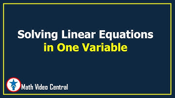 Solving Linear Equations in One Variable | Algebra 1| Math Video Central