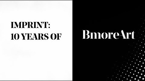 Imprint: 10 Years of BmoreArt
