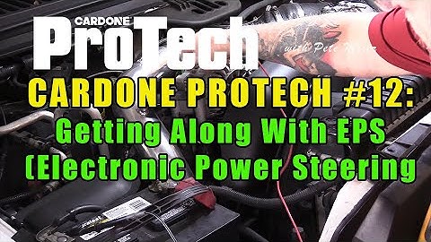 CARDONE PROTECH #12:  Getting Along With EPS (Electronic Power Steering)