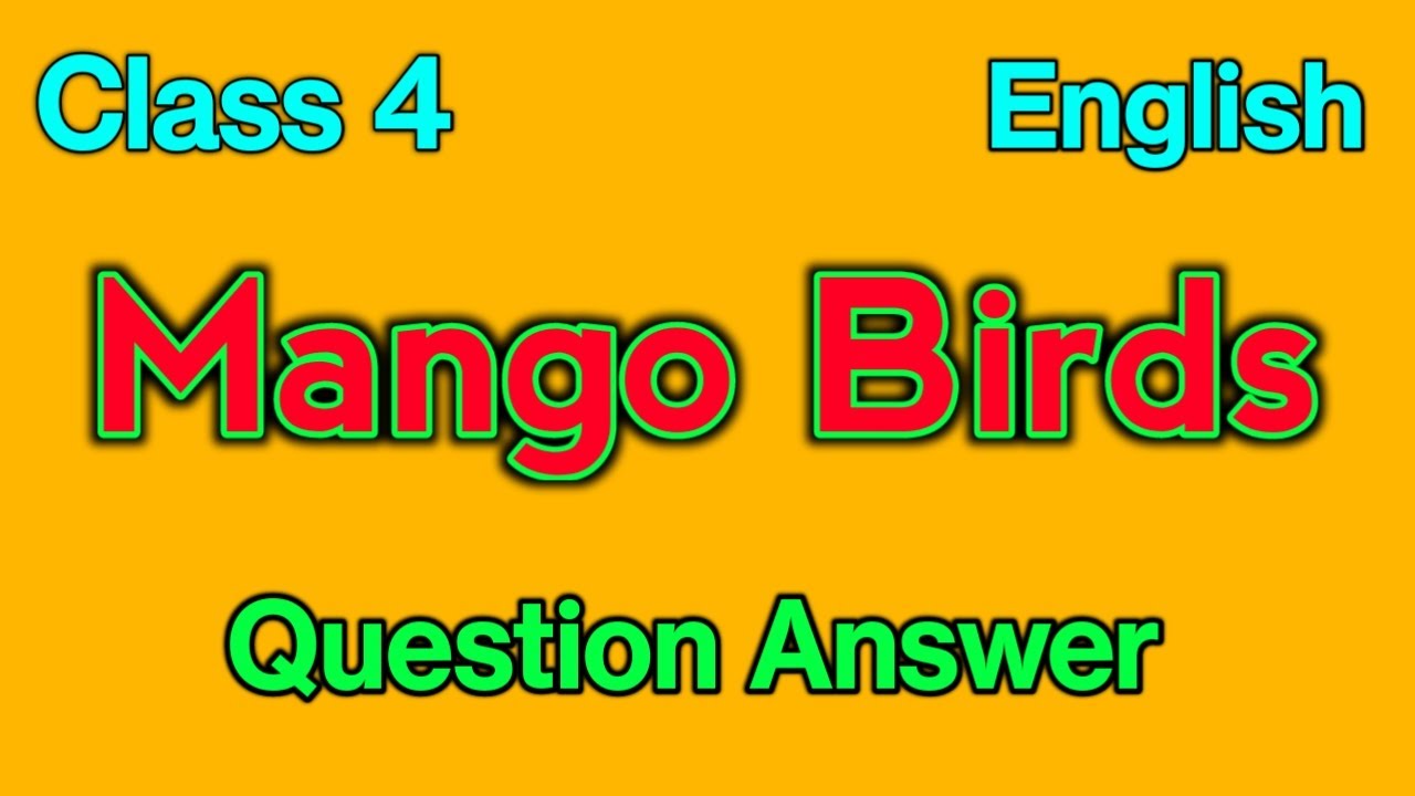 Mango Birds Question Answer Class 4 English Chapter 1 Mango Birds