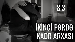 İKİNCİ PƏRDƏ-KADR ARXASI #8/3