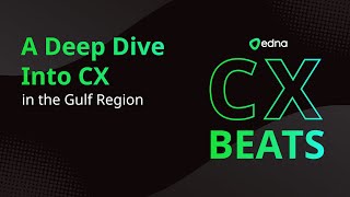 CX Beats (Episode 12) - A Deep Dive Into CX in the Gulf Region