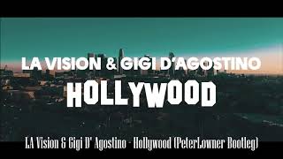 LA Vision & Gigi D' Agostino - Hollywood (PeterLowner Bootleg)