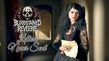 Bloodstained Reveerie “Letters Never Sent” | Official Music Video
