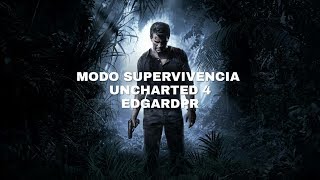 UNCHARTED 4: NUEVO MODO SUPERVIVENCIA!