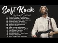 Eric Clapton, Michael Bolton, Rod Stewart, Phil Colins, Scorpions - Soft Rock Best Songs Of All Time