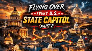 Flying Over Every U.S. State Capitol (Part 2)