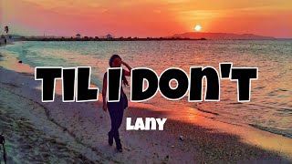 LANY- TIL I DON'T (lyrics)