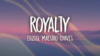 Egzod & Maestro Chives - Royalty (Lyrics) ft. Neoni
