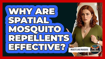 Why Are Spatial Mosquito Repellents Effective? - Insects and Invaders