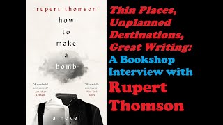 A Bookshop Interview with RUPERT THOMSON #literaryfiction #booktube