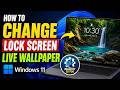 How to Change Lock Screen LIVE Wallpaper in Windows 11