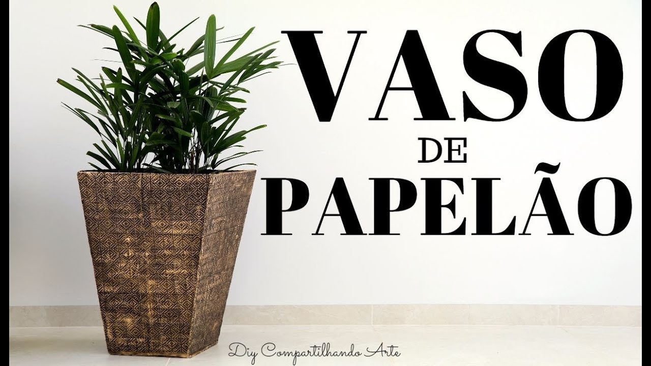 VASO CACHEPO DE PAPELÃO  DIY Artesanato e Decoração do LIXO AO LUXO - Compartilhando Arte