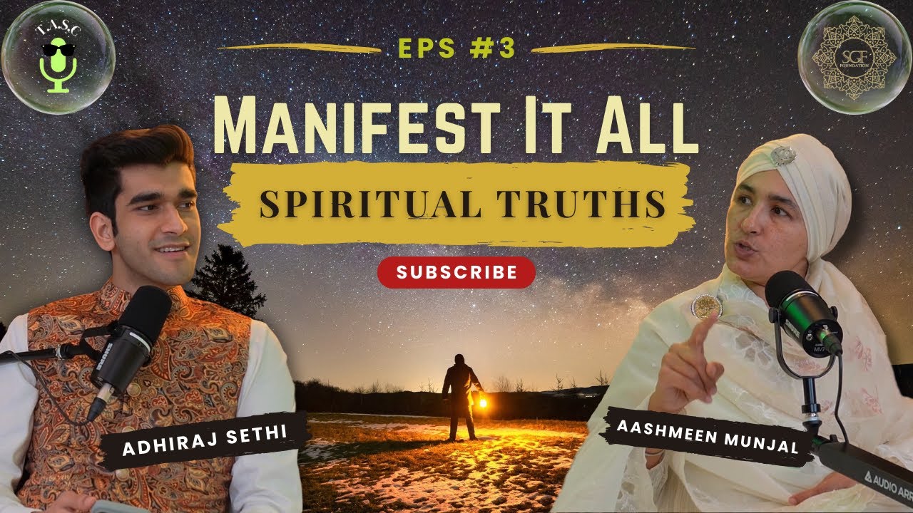 Ep.3 - Manifest It All: Spiritual Truths Ft. Aashmeen Munjal