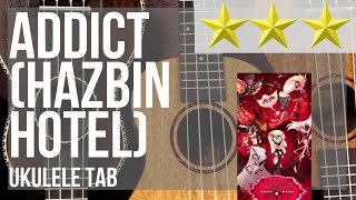 Ukulele Tab: How to play ADDICT (HAZBIN HOTEL) by Silva Hound