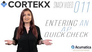 Acumatica 6.1 - Entering an AP Quick Check: Cortekx Snack Video 011