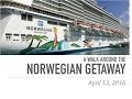 A Walk Around the Norwegian Getaway A Walk Around the Norwegian Getaway