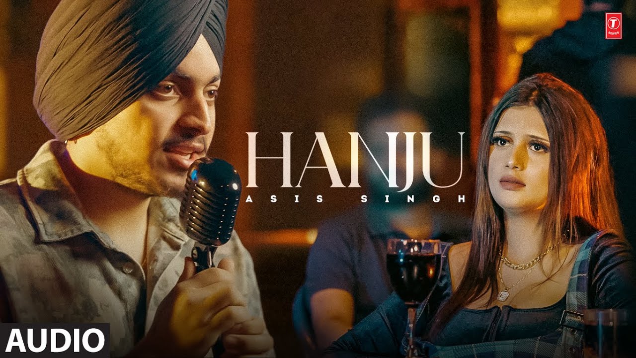 Asis Singh  Hanju Audio  New Punjabi Song 2022  Latest Punjabi Songs 2022