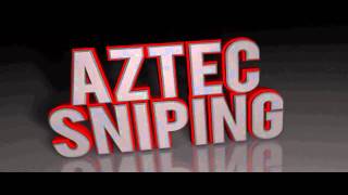 AzTec Sniping intro