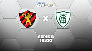 SPORT X AMÉRICA-MG - AO VIVO | CAMPEONATO BRASILEIRO SÉRIE B – 24/08/2026